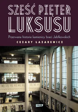 Sześć pięter luksusu - Cezary Łazarewicz