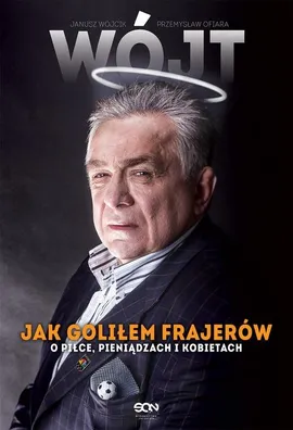 Wójt Jak goliłem frajerów - Przemysław Ofiara, Janusz Wójcik