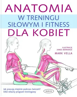 Anatomia w treningu siłowym i fitness dla kobiet - Mark Vella