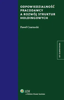 Odpowiedzialność pracodawcy a rozwój struktur holdingowych - Paweł Czarnecki