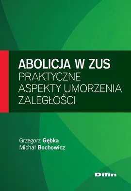 Abolicja w ZUS - Outlet - Michał Bochowicz, Grzegorz Gębka