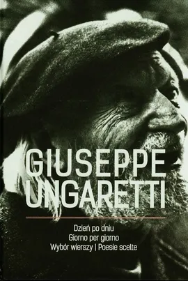 Dzień po dniu Wybór wierszy - Giuseppe Ungaretti