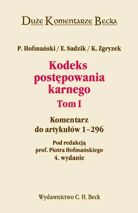 Kodeks Postępowania Karnego Tom 1 - Piotr Hofmański, Elżbieta Sadzik, Kazimierz Zgryzek