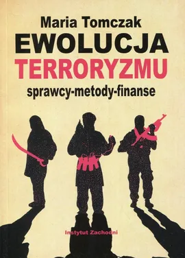 Ewolucja terroryzmu - Maria Tomczak
