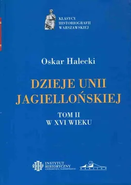 Dzieje Unii Jagiellońskiej Tom I i II - Outlet - Oskar Halecki