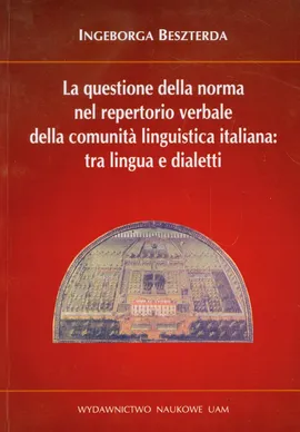 La questiones della norma nel repertorio verbale della comunita linguistica italiana: tra lingua e dialetti - Ingeborga Beszterda