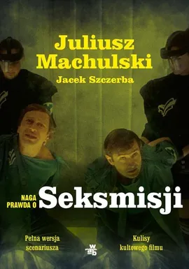 Naga prawda o Seksmisji - Juliusz Machulski, Jacek Szczerba