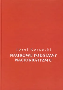Naukowe podstawy nacjokratyzmu - Józef Kossecki
