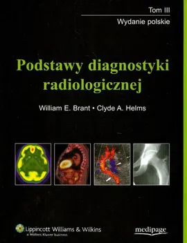 Podstawy diagnostyki radiologicznej t.3 - Brant William E., Helms Clyde A.