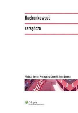 Rachunkowość zarządcza - Outlet - Jaruga Alicja A., Przemysław Kabalski, Anna Szychta