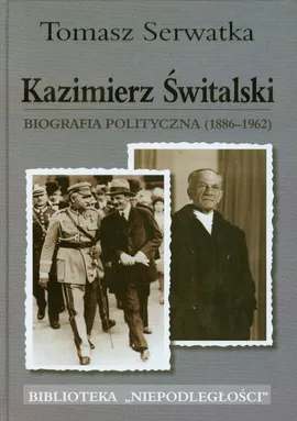 Kazimierz Świtalski Biografia polityczna 1886-1962 - Outlet - Tomasz Serwatka