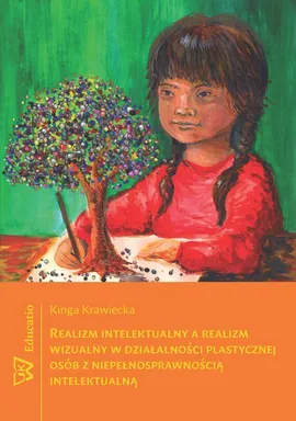 Realizm intelektualny a realizm wizualny w działlności plastycznej osób z niepełnosprawnością intelektualną - Kinga Krawiecka
