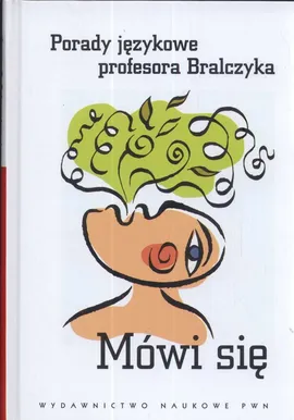 Mówi się Porady językowe profesora Bralczyka - Outlet - Jerzy Bralczyk