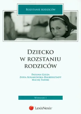 Dziecko w rozstaniu rodziców - Paulina Gluza, Zofia Kołakowska-Halbersztadt, Maciej Tański