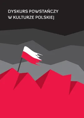 Dyskurs powstańczy w kulturze polskiej