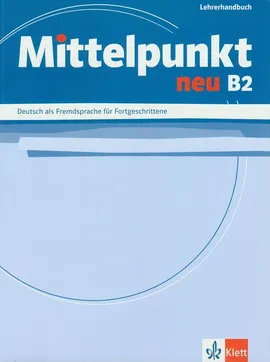 Mittelpunkt Neu B2 Lehrerhandbuch - Marit Doubek, Monika Lanz, Angelika Lundquist-Mog