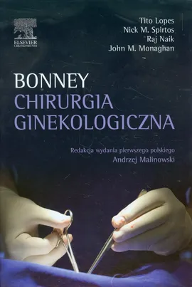 Chirurgia ginekologiczna Bonney - Tito Lopes, Raj Naik, Spirtos Nick M.