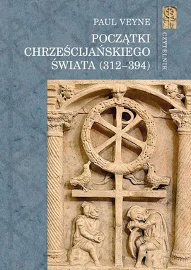 Początki chrześcijańskiego świata (312-394) - Paul Veyne