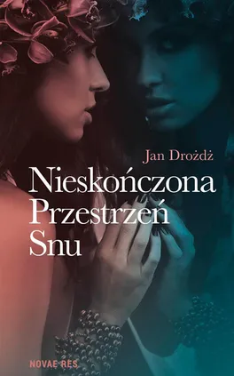 Nieskończona Przestrzeń Snu - Jan Drożdż