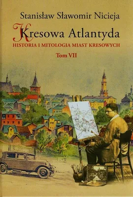 Kresowa Atlantyda Tom VII - Nicieja Stanisław Sławomir