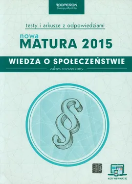 Wiedza o społeczeństwie Nowa Matura 2015 Testy i arkusze z odpowiedziami ze zdrapką Zakres rozszerzony - Barbara Freier-Pniok