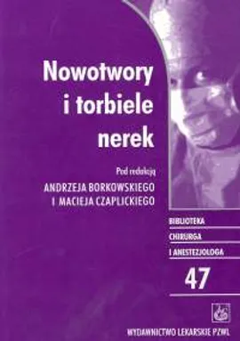 Nowotwory i torbiele nerek - Outlet - Andrzej Borkowski, Maciej Czaplicki