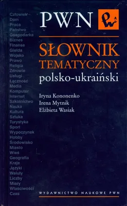 Słownik tematyczny polsko ukraiński - Outlet - Iryna Kononenko, Irena Mytnik, Elżbieta Wasiak