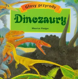 Głosy przyrody Dinozaury - Outlet - Maurice Pledger