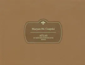 Atlas do historyi powszechnej konia - Maryan Czapski