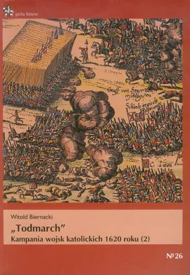 Todmarch Kampania wojsk katolickich 1620 roku 2 - Witold Biernacki