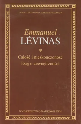 Całość i nieskończoność Esej o zewnętrzności - Emmanuel Levinas