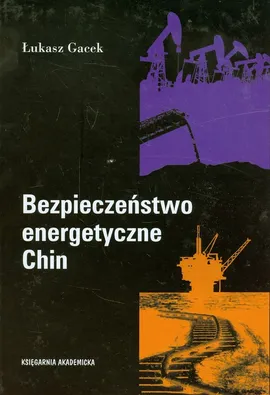 Bezpieczeństwo energetyczne Chin - Łukasz Gacek