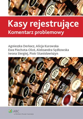 Kasy rejestrujące - Agnieszka Derkacz, Alicja Kurowska, Ewa Piechota-Oloś, Aleksandra Sędkowska, Piotr Stanisławiszyn
