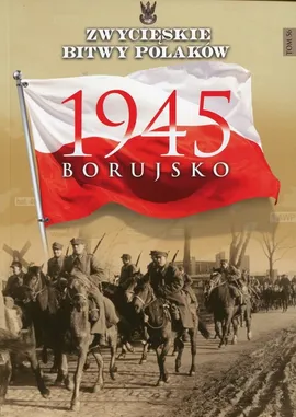 Zwycięskie bitwy Polaków Tom 56 Borujsko 1945 - Tomasz Matuszak