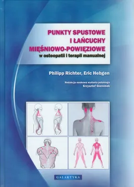 Punkty spustowe i łańcuchy mięśniowo powięziowe w osteopatii i terapii manualnej - Outlet - Hebgen  Eric, Philip Richter