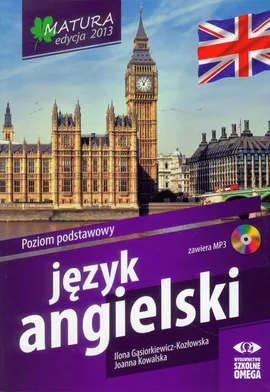 Język angielski Matura 2013 Poziom podstawowy z płytą CD - Ilona Gąsiorkiewicz-Kozłowska, Joanna Kowalska