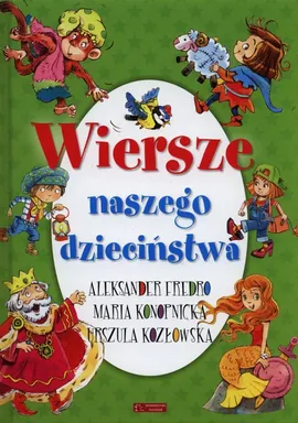 Wiersze naszego dzieciństwa - Aleksander Fredro, Maria Konopnicka, Urszula Kozłowska