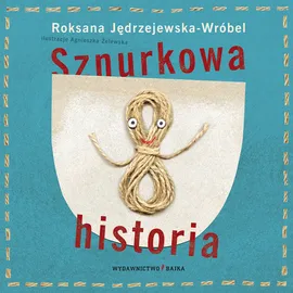 Sznurkowa historia - Roksana Jędrzejewska-Wróbel