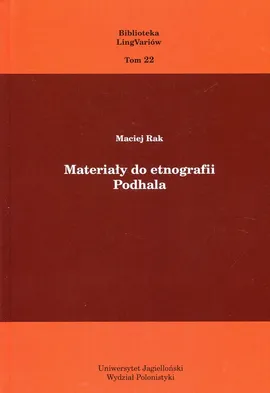 Materiały do etnografii Podhala Tom 22 - Maciej Rak