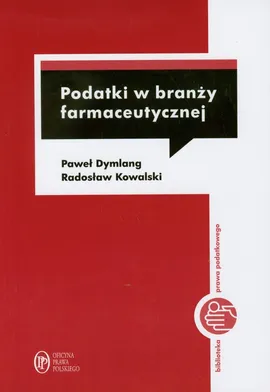 Podatki w branży farmaceutycznej - Paweł Dymlang, Radosław Kowalski