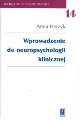 Wprowadzenie do neuropsychologii klinicznej t.14 - Anna Herzyk