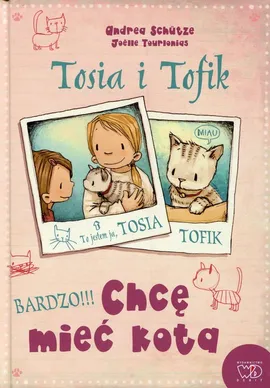 Tosia i Tofik Chcę mieć kota - Andrea Schutze