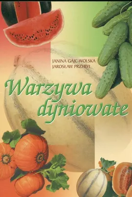 Warzywa dyniowate - Outlet - Janina Gajc-Wolska, Jarosław Przybył