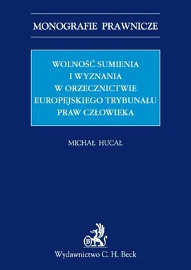 Wolność sumienia i wyznania w orzecznictwie Europejskiego Trybunału Praw Człowieka - Michał Hucał