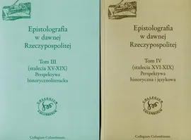 Epistolografia w dawnej Rzeczypospolitej Tom 3-4