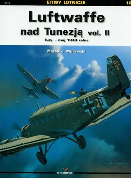 Luftwaffe nad Tunezją vol.II - Murawski Marek J.