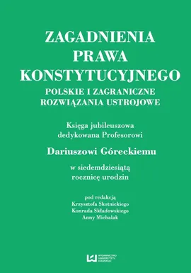 Zagadnienia prawa konstytucyjnego Polskie i zagraniczne rozwiązania ustrojowe - Outlet