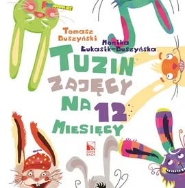 Tuzin zajęcy na 12 miesięcy - Tomasz Duszyński, Monika Łukasik-Duszyńska