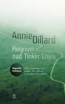 Pielgrzym nad Tinker Creek - Annie Dillard