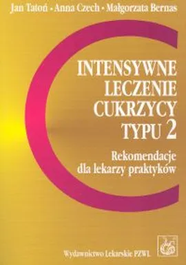 Intensywne leczenie cukrzycy typu 2 - Małgorzata Bernas, Anna Czech, Jan Tatoń